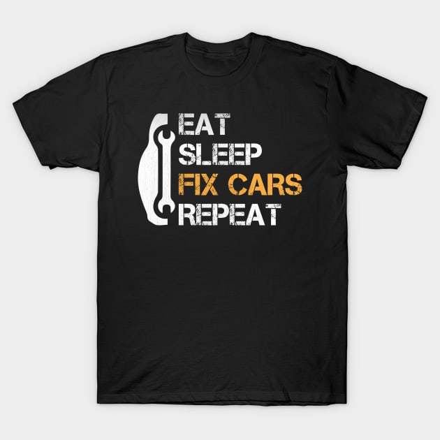 Eat Sleep Fix Cars Repeat Auto Mechanic Gift T-Shirt by TheLostLatticework